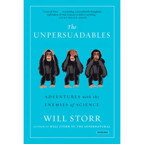 The Unpersuadables: Adventures with the Enemies of Science - Paperback