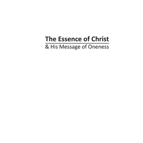 The Essence of Christ & His Message of Oneness - Paperback