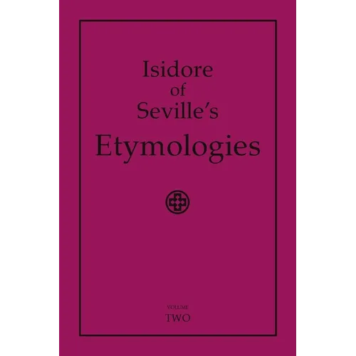 Isidore of Seville's Etymologies: Complete English Translation, Volume 2 - Paperback