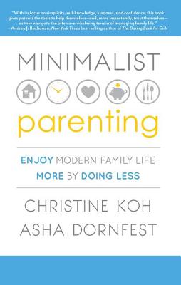 Minimalist Parenting: Enjoy Modern Family Life More by Doing Less - Paperback