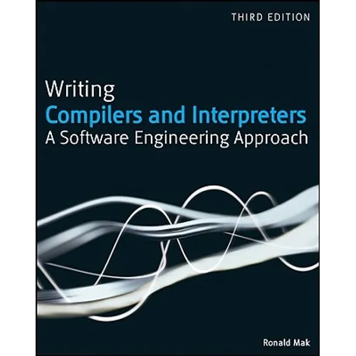 Writing Compilers and Interpreters: A Software Engineering Approach - Paperback