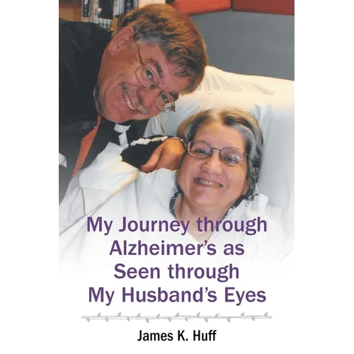 My Journey through Alzheimer's as Seen through My Husband's Eyes - Paperback