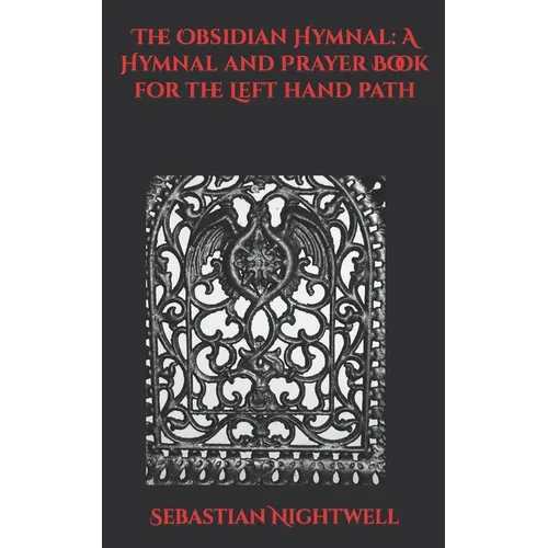 The Obsidian Hymnal: A Hymnal and Prayer Book for the Left Hand Path - Paperback