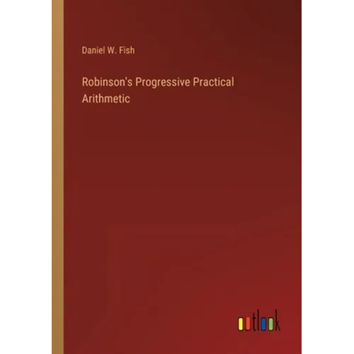 Robinson's Progressive Practical Arithmetic - Paperback