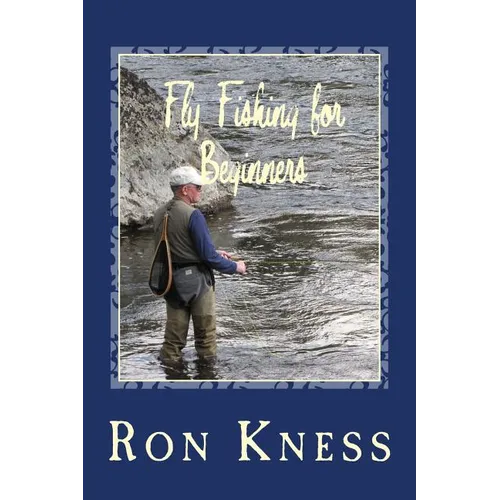 Fly Fishing for Beginners: Learn the Basics of Fly Fishing - Paperback