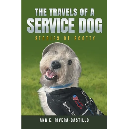 The Travels of a Service Dog: Stories of Scotty - Paperback