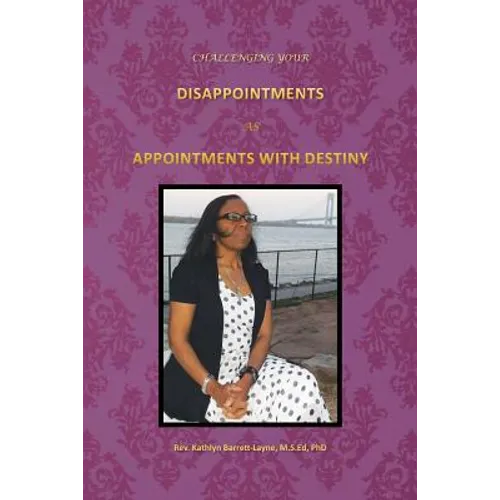 Challenging Your Disappointments: As Appointments with Destiny - Paperback