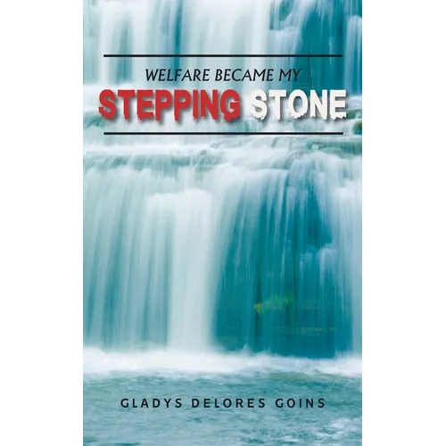 Welfare Became My Stepping Stone - Paperback