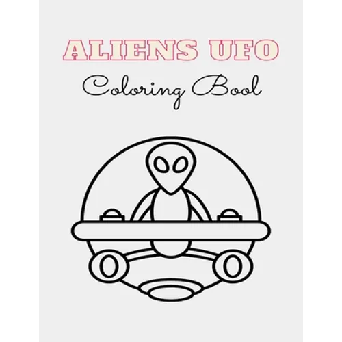 ALIEN UFO Coloring Book: 8.5 x 11 inches 62 pages space monsters notbook plus 1 blank