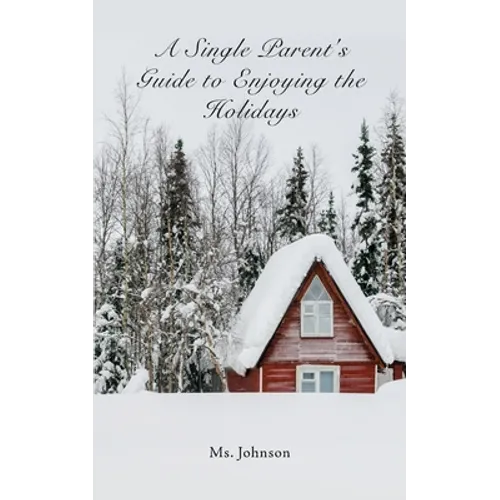 A Single Parent's Guide to Enjoying the Holidays - Paperback