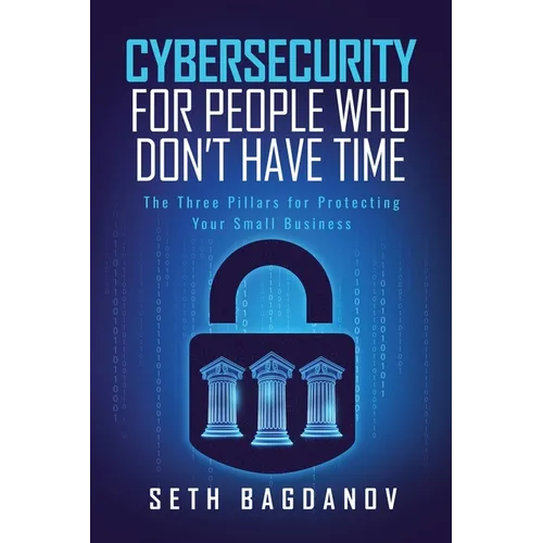 Cybersecurity for People Who Don't Have Time - Paperback