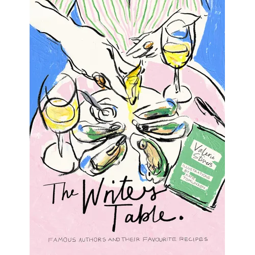 The Writer's Table: Famous Authors and Their Favourite Recipes