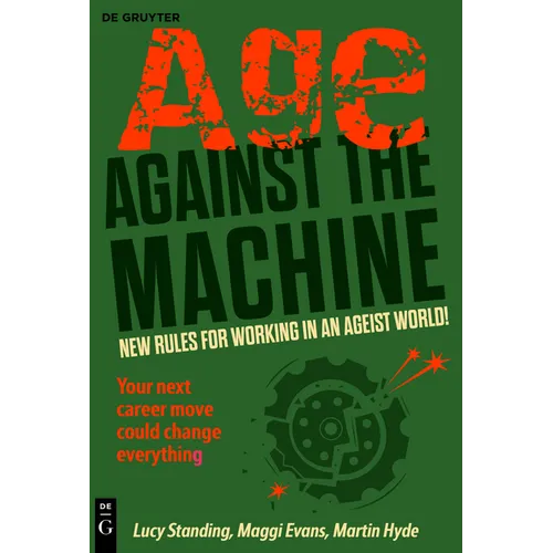 Age Against the Machine: New Rules for Working in an Ageist World - Paperback