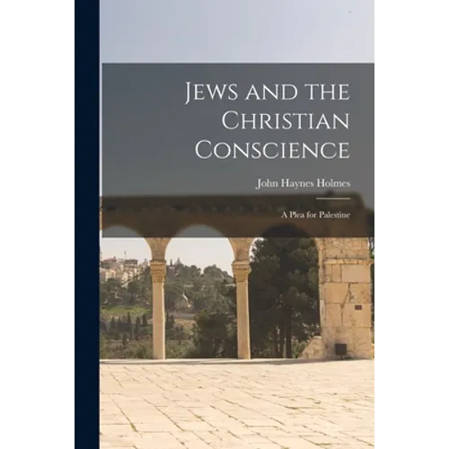 Jews and the Christian Conscience: a Plea for Palestine - Paperback