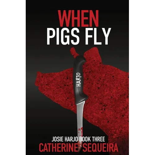 When Pigs Fly: Josie Harjo Book Three - Paperback