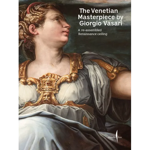 The Venetian Masterpiece by Giorgio Vasari: A Reassembled Renaissance Ceiling - Paperback