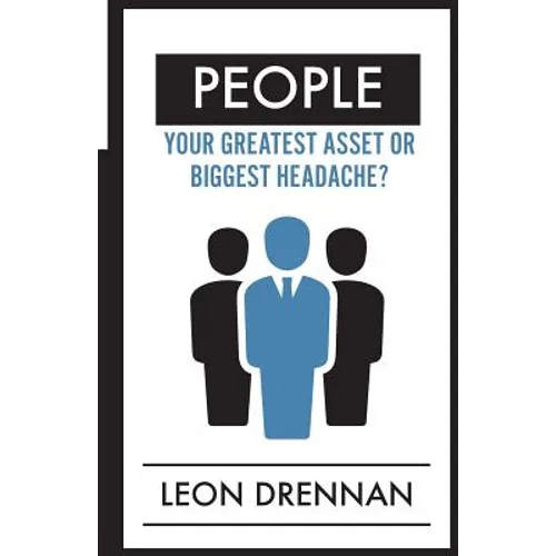 People: Your Greatest Asset or Biggest Headache? - Paperback
