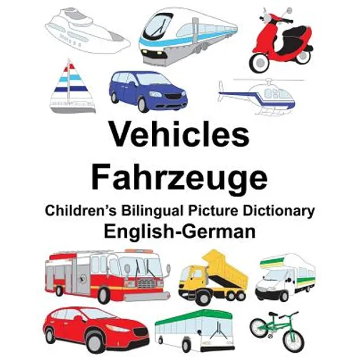 English-German Vehicles/Fahrzeuge Children's Bilingual Picture Dictionary - Paperback