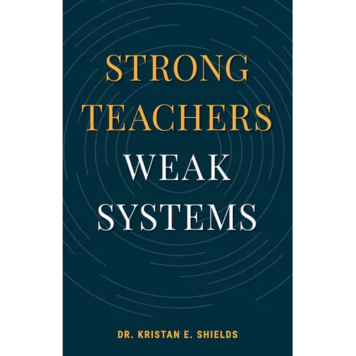Strong Teachers Weak Systems - Paperback