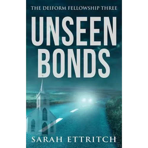 Unseen Bonds: The Deiform Fellowship Three - Paperback