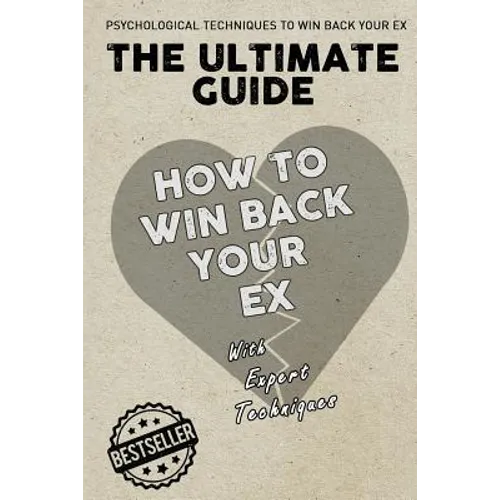 The Ultimate Guide - How To Win Back Your Ex - Paperback