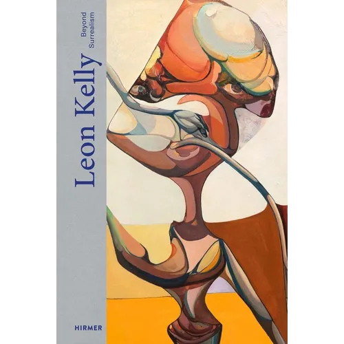Leon Kelly: Beyond Surrealism - Hardcover