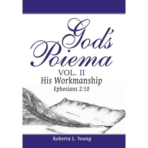 God's Poiema Vol. II: His Workmanship Ephesians 2:10 - Hardcover