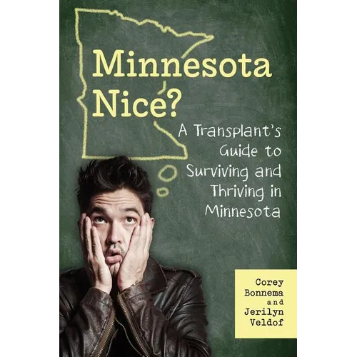 A Transplant's Guide to Surviving and Thriving in Minnesota - Paperback