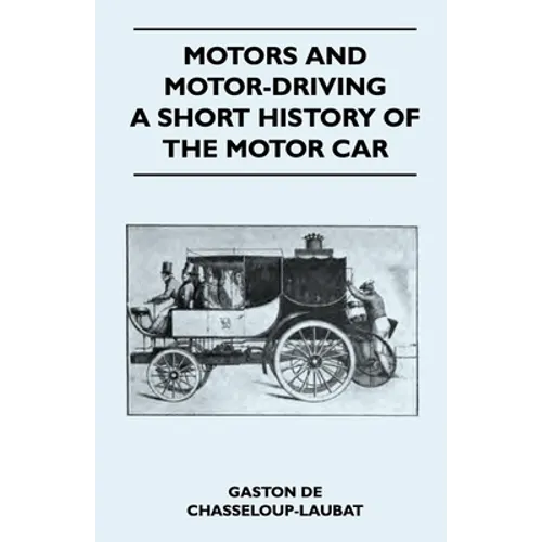 Motors And Motor-Driving - A Short History Of The Motor Car - Paperback