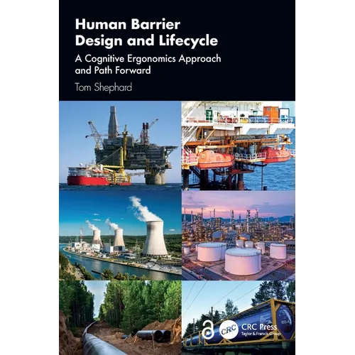 Human Barrier Design and Lifecycle: A Cognitive Ergonomics Approach and Path Forward - Paperback