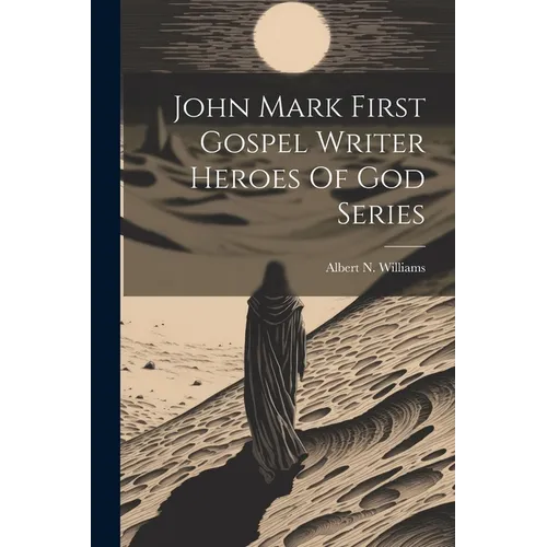 John Mark First Gospel Writer Heroes Of God Series - Paperback
