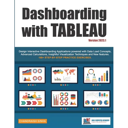Dashboarding with Tableau: Design Interactive Dashboarding Applications powered with Data Load Concepts, Advanced Calculations, Insightful Visualizati - Paperback