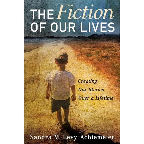 The Fiction of Our Lives: Creating Our Stories Over a Lifetime - Paperback