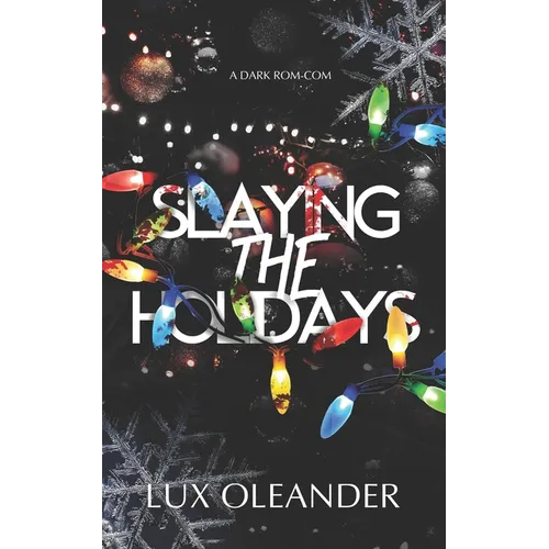 Slaying the Holidays: A Dark Rom Com - Paperback
