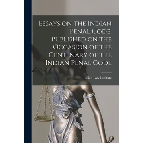Essays on the Indian Penal Code. Published on the Occasion of the Centenary of the Indian Penal Code - Paperback