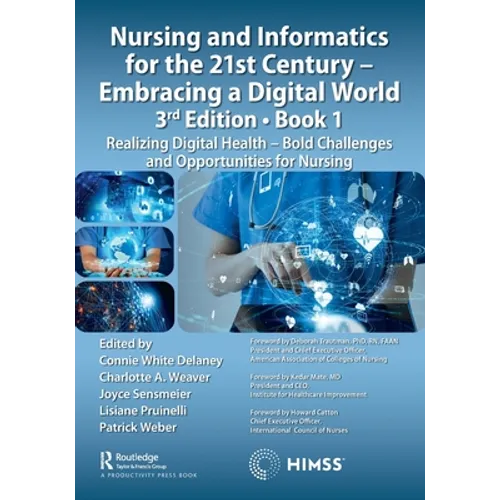 Nursing and Informatics for the 21st Century - Embracing a Digital World, Book 1: Realizing Digital Health - Bold Challenges and Opportunities for Nur - Paperback