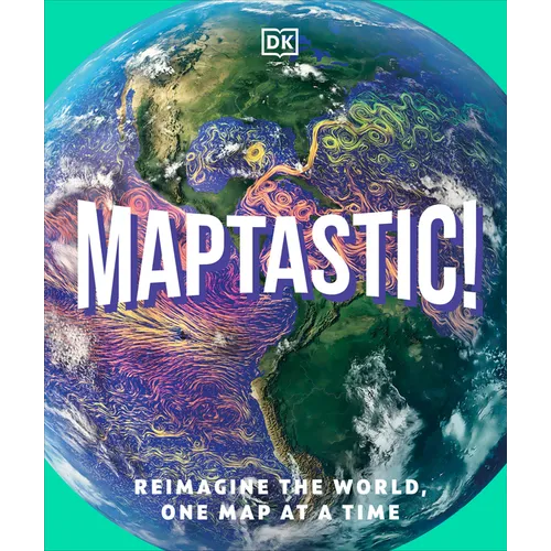 Maptastic!: Reimagine the World, One Map at a Time