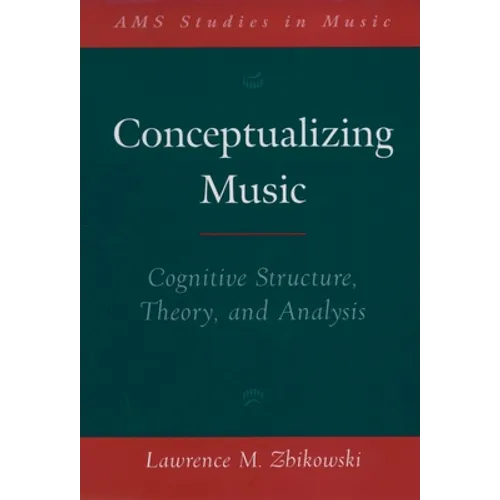 Conceptualizing Music: Cognitive Structure, Theory, and Analysis - Paperback