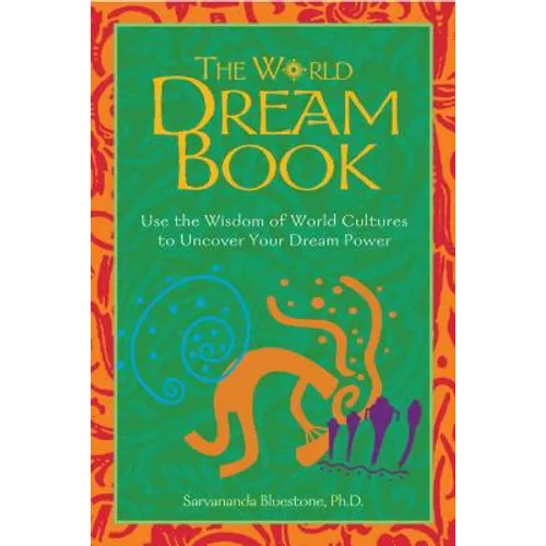 The World Dream Book: Use the Wisdom of World Cultures to Uncover Your Dream Power - Paperback
