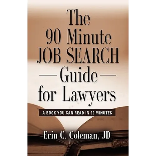 The 90 Minute Job Search Guide for Lawyers: A Book You Can Read in 90 Minutes - Paperback