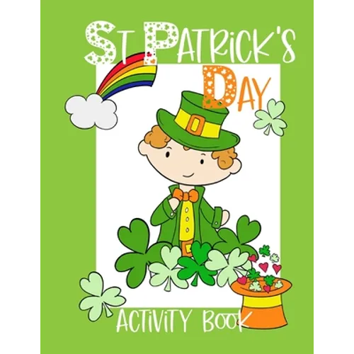 St Patrick's Day Activity Book: Kids workbook including coloring pages, mazes, word search, games and more - Paperback