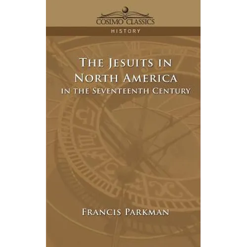 The Jesuits in North America in the Seventeenth Century - Paperback