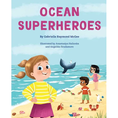 Ocean Superheroes: How Ocean Animals Help Protect Our Planet - Hardcover