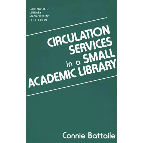 Circulation Services in a Small Academic Library - Hardcover