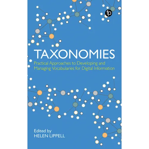 Taxonomies: Practical Approaches to Developing and Managing Vocabularies for Digital Information - Paperback