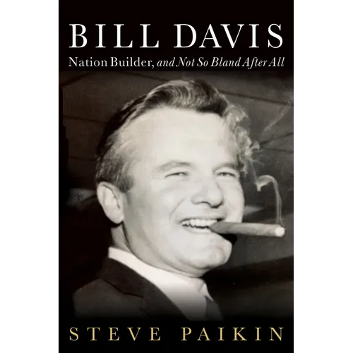 Bill Davis: Nation Builder, and Not So Bland After All