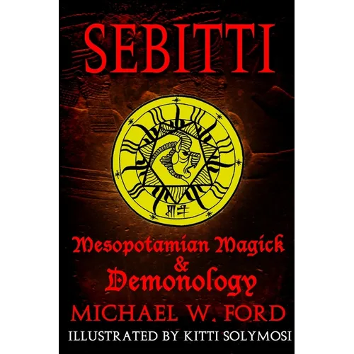 Sebitti: Mesopotamian Magick & Demonology - Paperback