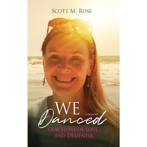 We Danced: Our Story of Love and Dementia - Hardcover