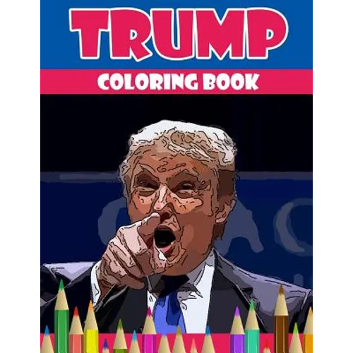 Trump coloring book: Donald Trump coloring book (Off-Color Coloring Books) - Paperback