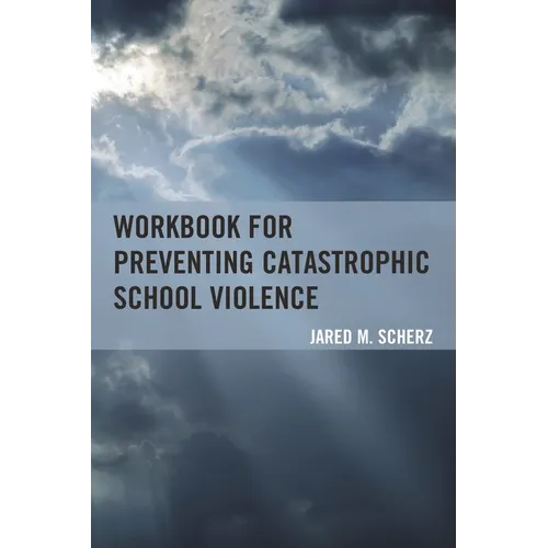 Workbook for Preventing Catastrophic School Violence - Paperback